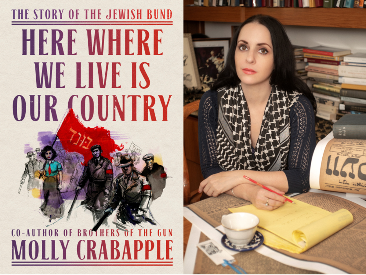 Side by side: (L) Cover of Here Where We Live Is Our Country (R) Molly Crabapple at a desk with old Yiddish newspapers, a yellow pad, and a teacup.