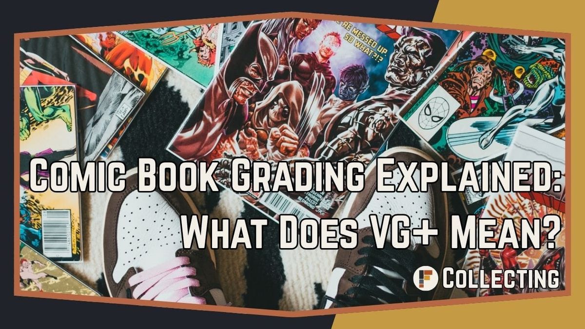 Comic Book Grading Explained: What Does VG+ Mean?