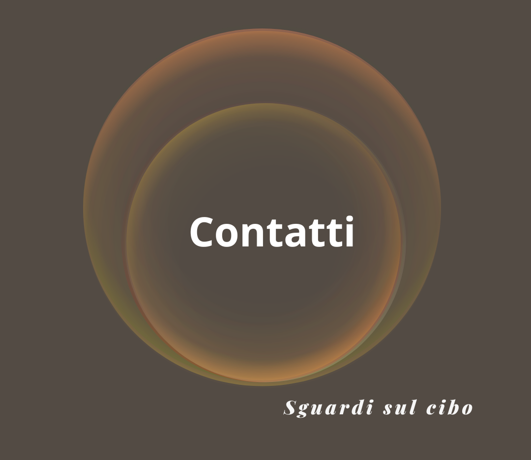 Grafica con sfondo monocromatico e cerchi concentrici trasparenti; titolo bianco 'I Contatti' e firma '@sguardisulcibo'.