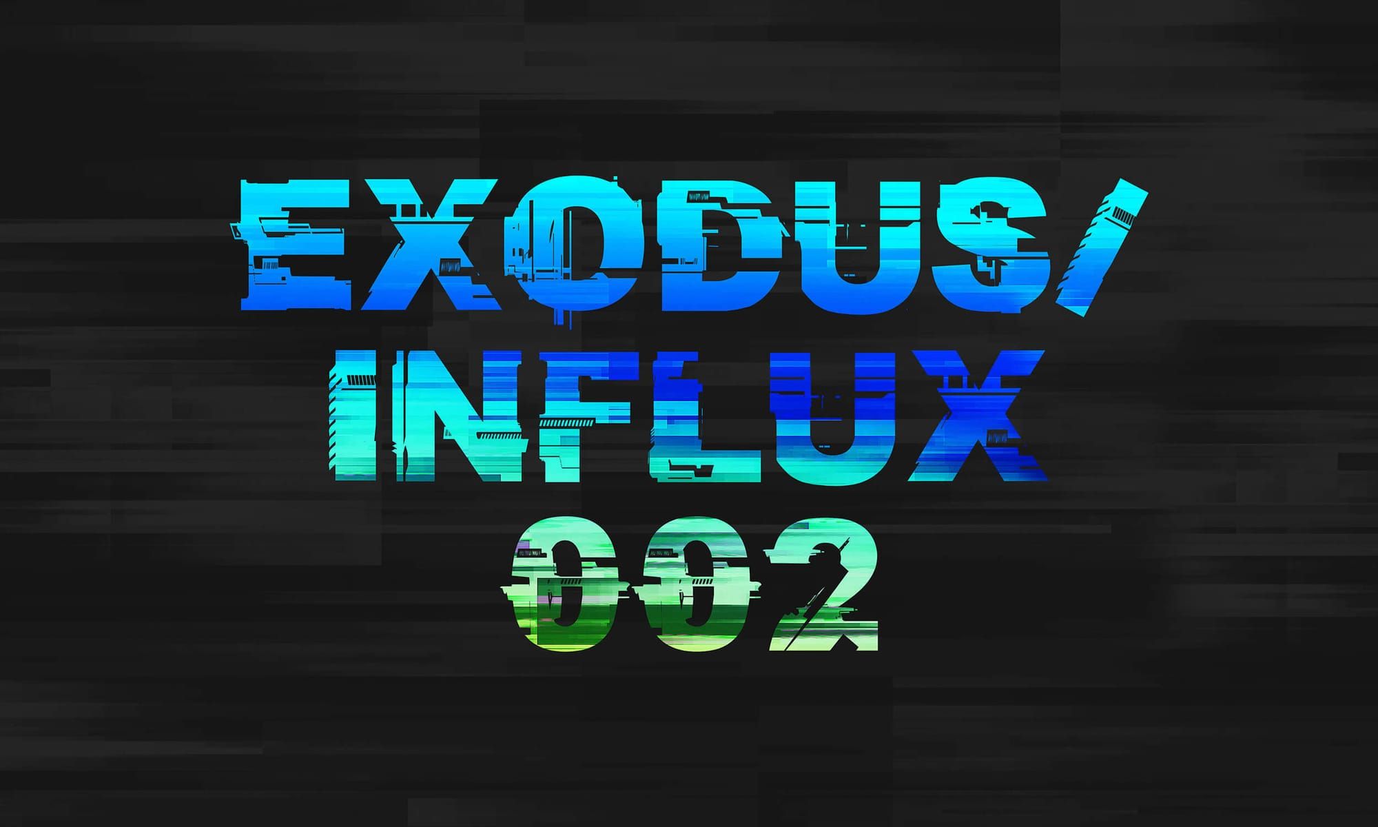 GLITCHING OUT 002: Exodux/Influx