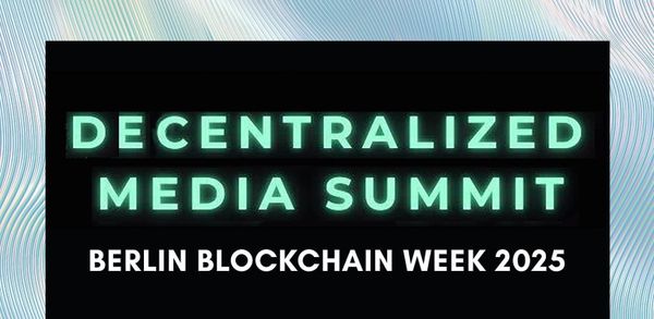 Decentralized Media Summit: Berlin Blockchain Week — Event Info!