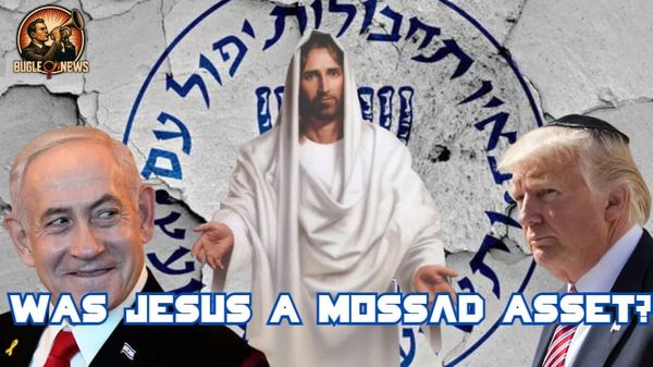 Was Jesus Christ A Mossad Plant?