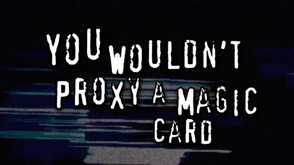 Proxies: cómo jugar Magic contra tus amigos y no contra tu billetera