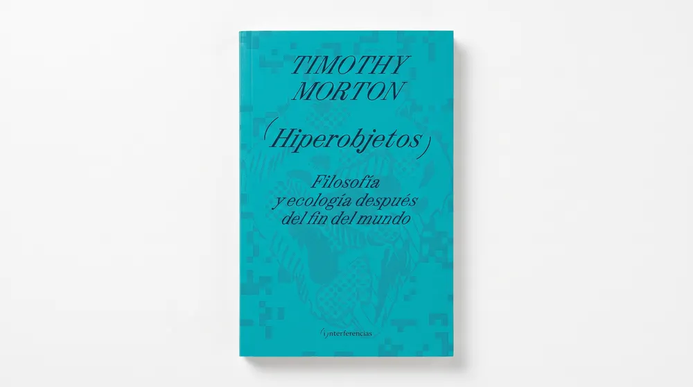 Hiperobjetos, de Timothy Morton: Plásticos, capitalismo y el fin del mundo