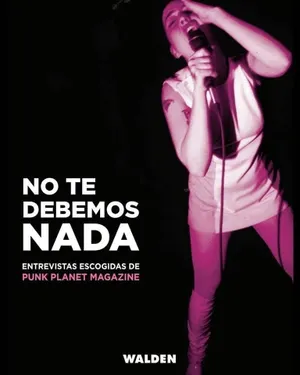 No te debemos nada - Entrevistas escogidas de Punk Planet Magazine