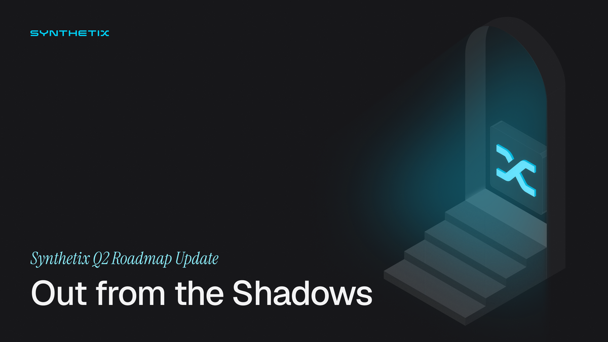 Out from the Shadows – Synthetix Q2 Roadmap Update