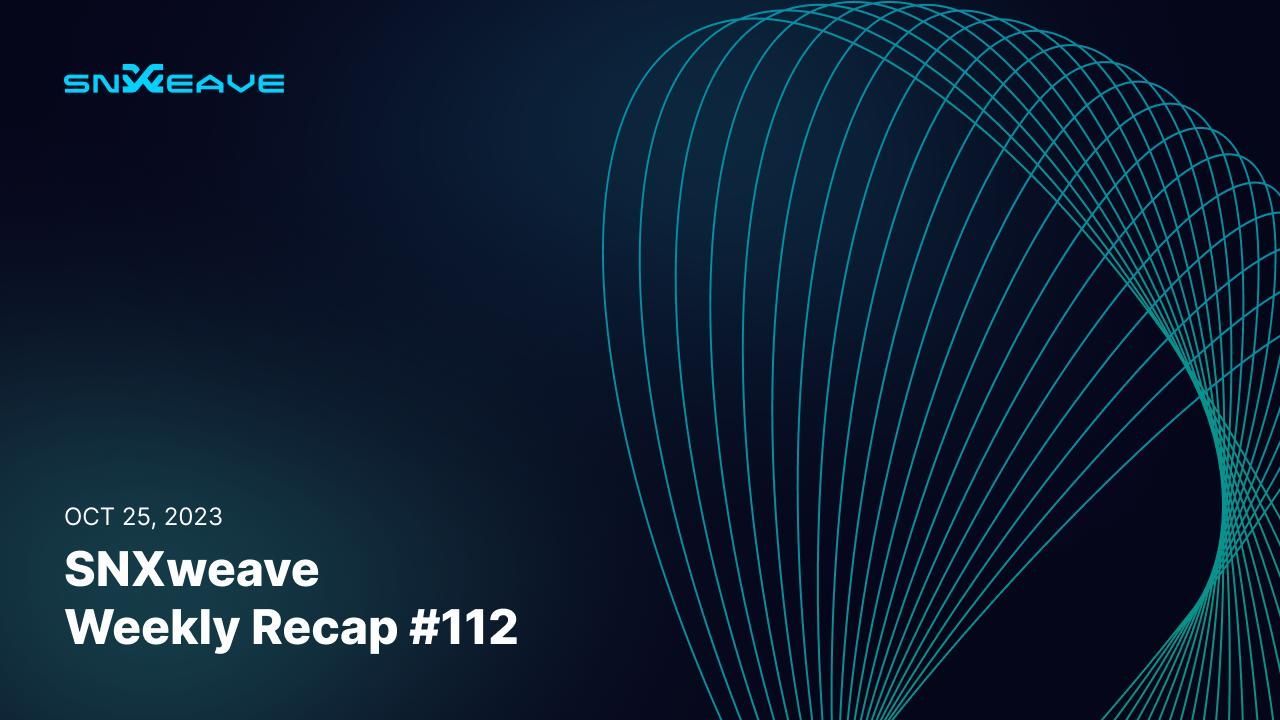 SNXweave Weekly Recap 112