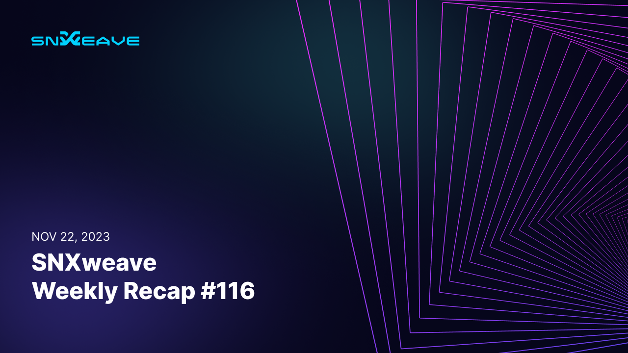 SNXweave Weekly Recap 116