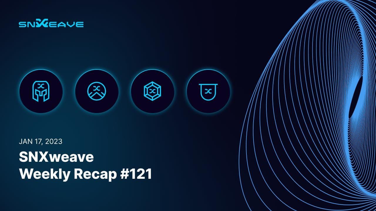 SNXweave Weekly Recap 121