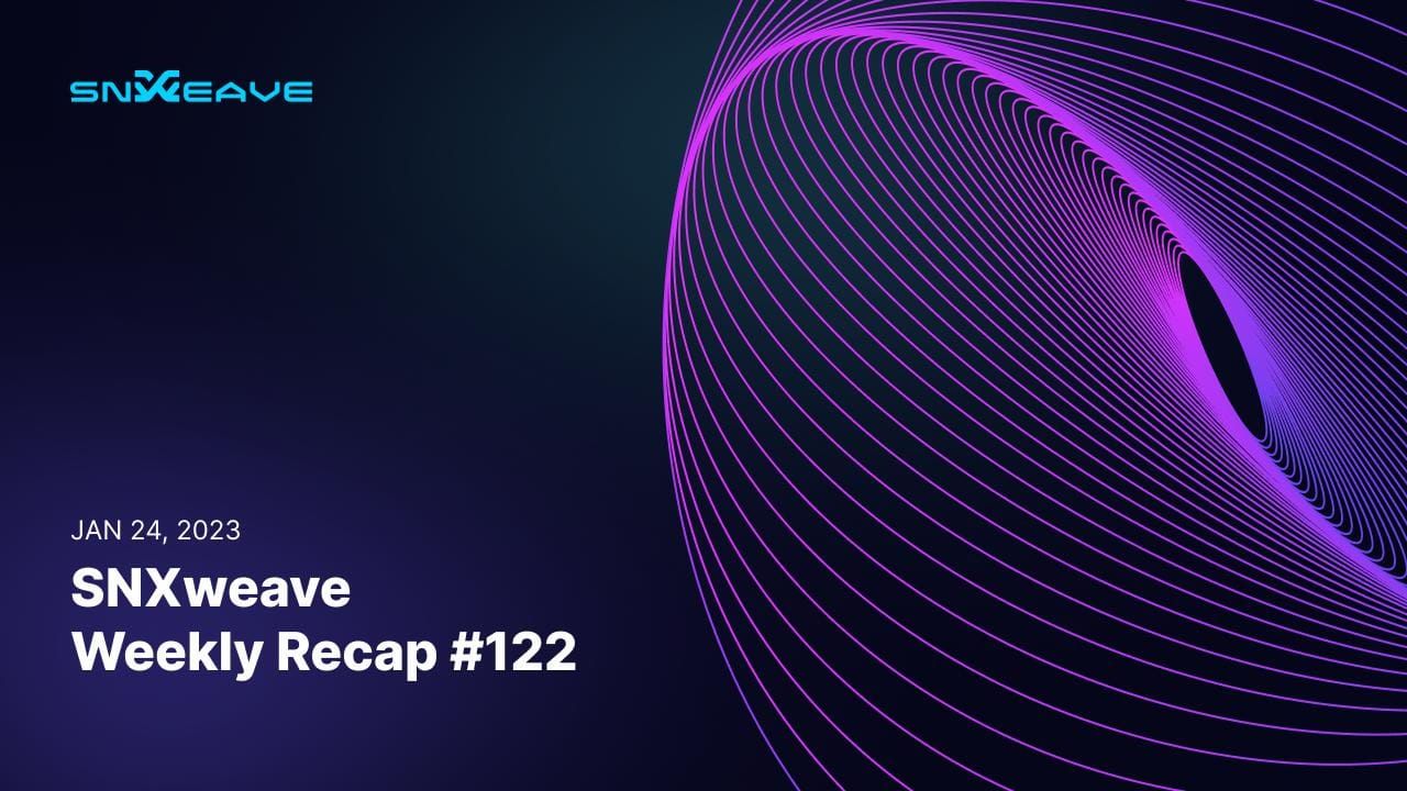 SNXweave Weekly Recap 122