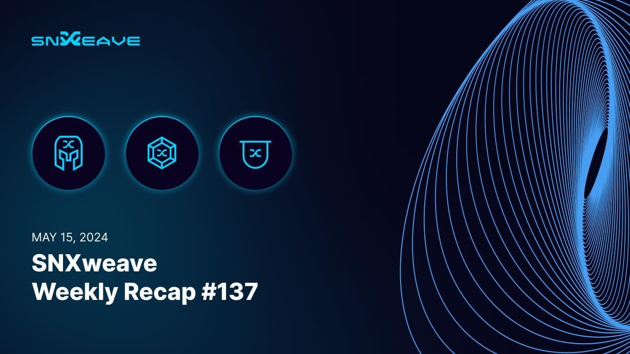 SNXweave Weekly Recap 137