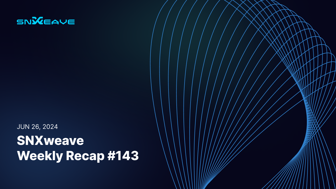 SNXweave Weekly Recap 143
