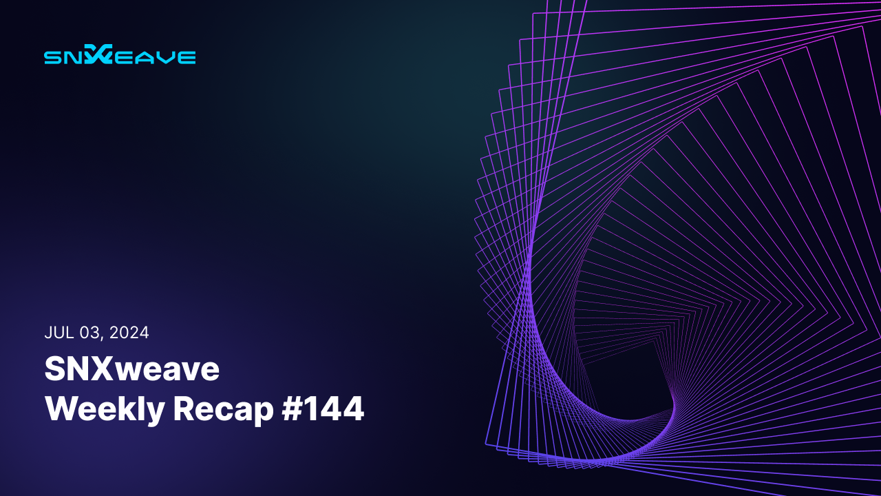 SNXweave Weekly Recap 144