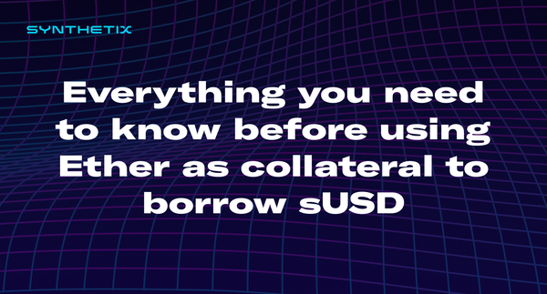 Everything you need to know before using Ether as collateral to borrow sUSD