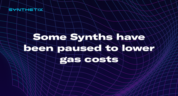 Some Synths have been paused to lower gas costs