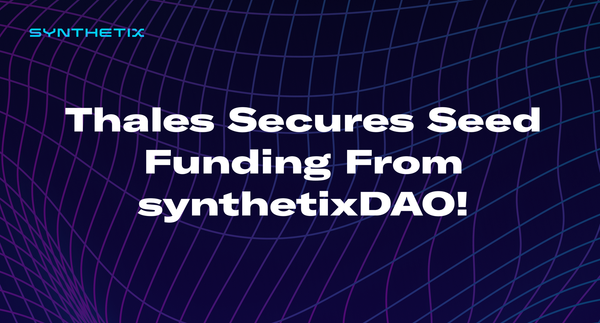 Thales Secures Seed Funding From synthetixDAO!