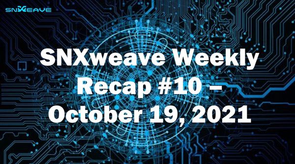 SNXweave Weekly Recap 10
