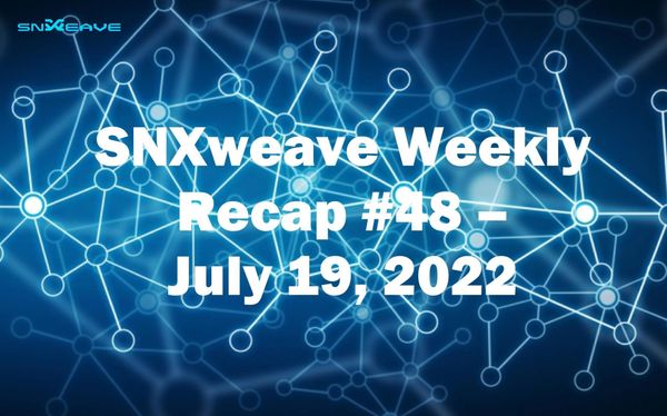 SNXweave Weekly Recap 48