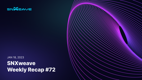 SNXweave Weekly Recap 72