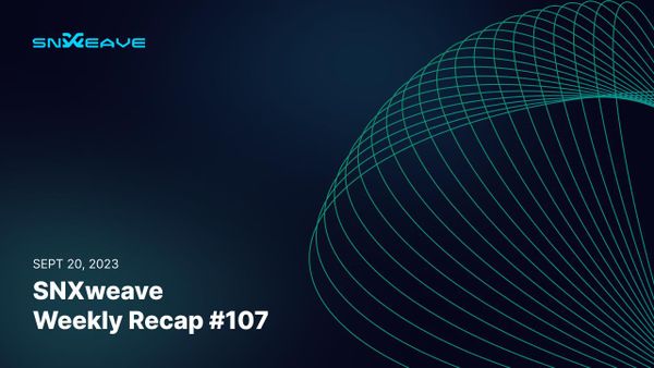 SNXweave Weekly Recap 107