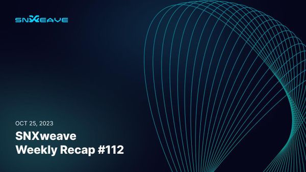 SNXweave Weekly Recap 112