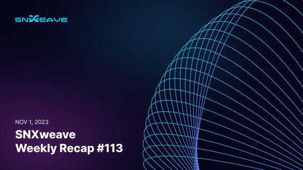 SNXweave Weekly Recap 113