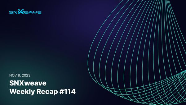 SNXweave Weekly Recap 114