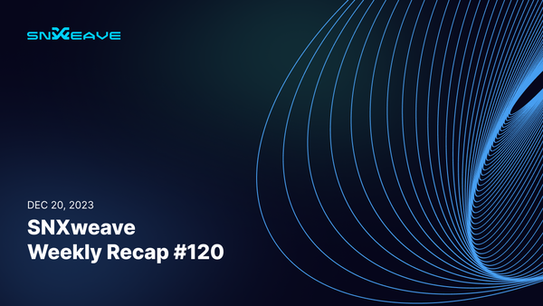 SNXweave Weekly Recap 120