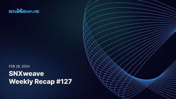 SNXweave Weekly Recap 127