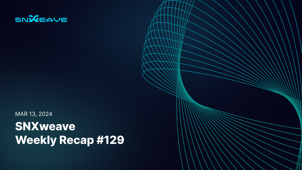 SNXweave Weekly Recap 129