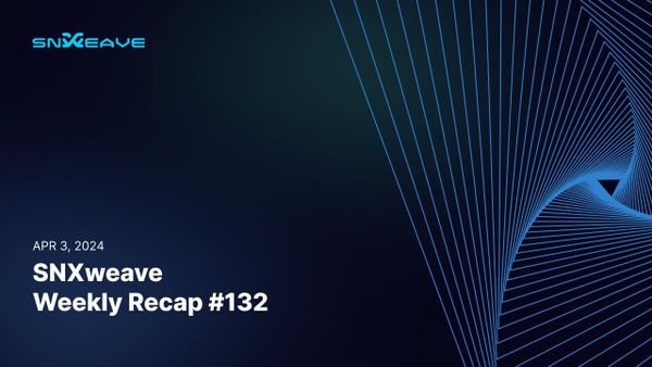 SNXweave Weekly Recap 132