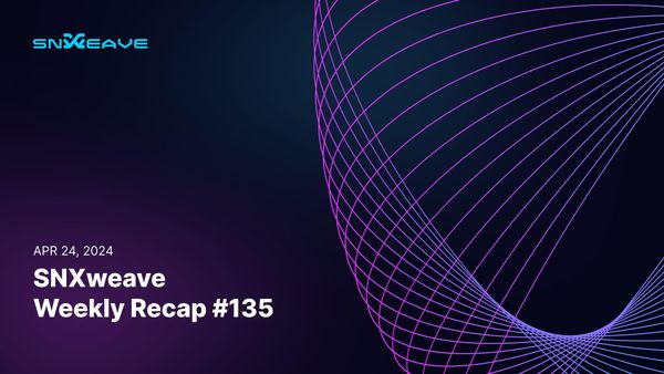 SNXweave Weekly Recap 135