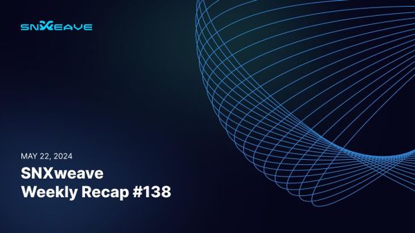 SNXweave Weekly Recap 138
