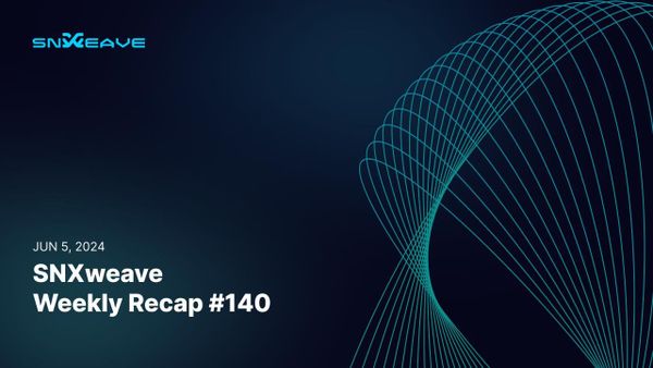 SNXweave Weekly Recap 140