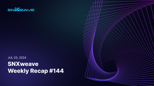 SNXweave Weekly Recap 144