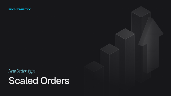 Introducing Scaled Orders on Synthetix Perps
