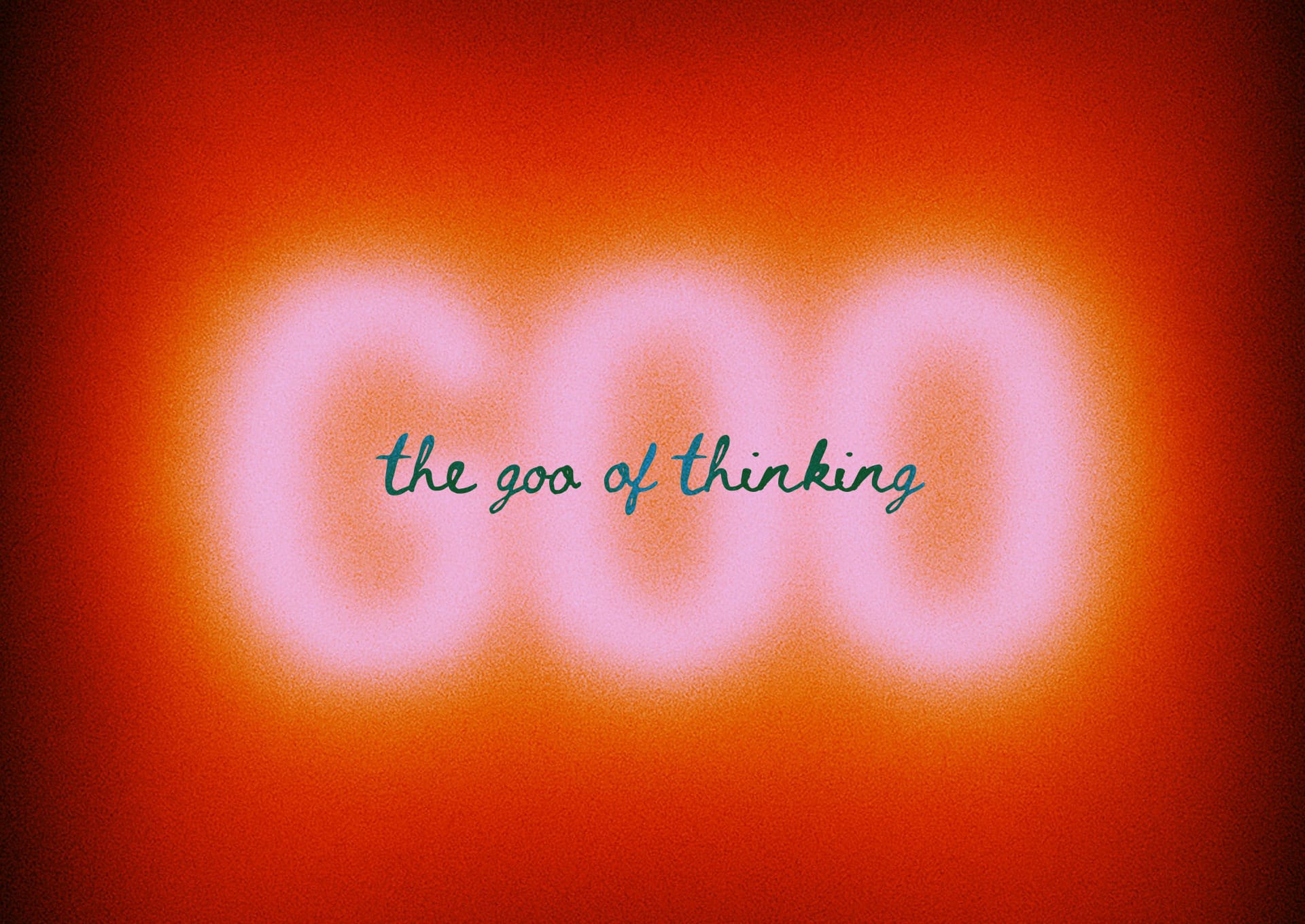 Colorful graphic that reads: "the goo of thinking."