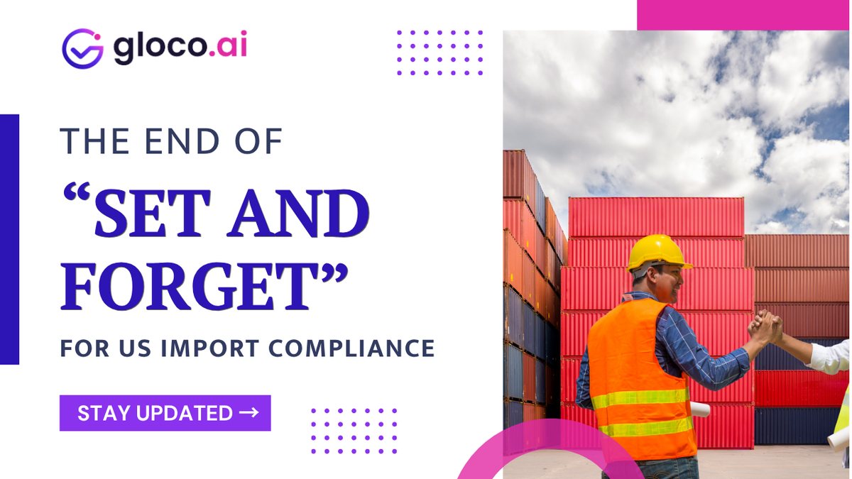 The End of “Set and Forget” for US Import Compliance