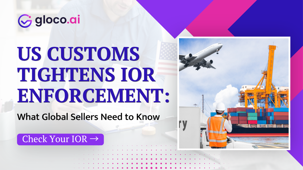 CBP Tightens IOR Enforcement: What Global Sellers Need to Know