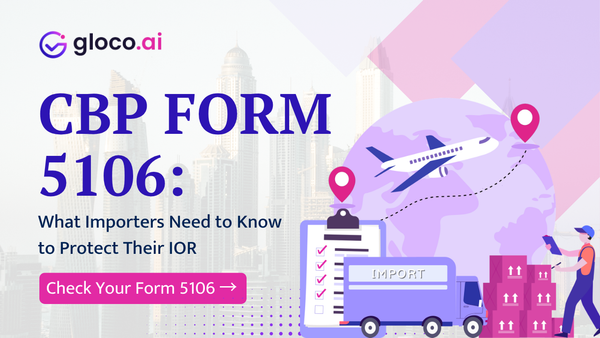 CBP Form 5106: What Every Importer Needs to Get Right