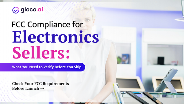 FCC Verification Requirements for Electronics Sellers: Complete 2026 Compliance Guide