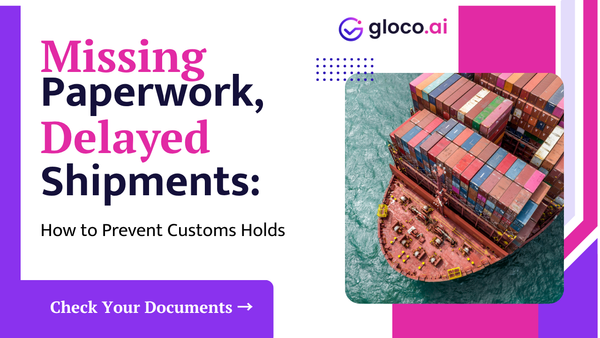 Why Missing Paperwork Is the Most Common Cause of Shipment Holds