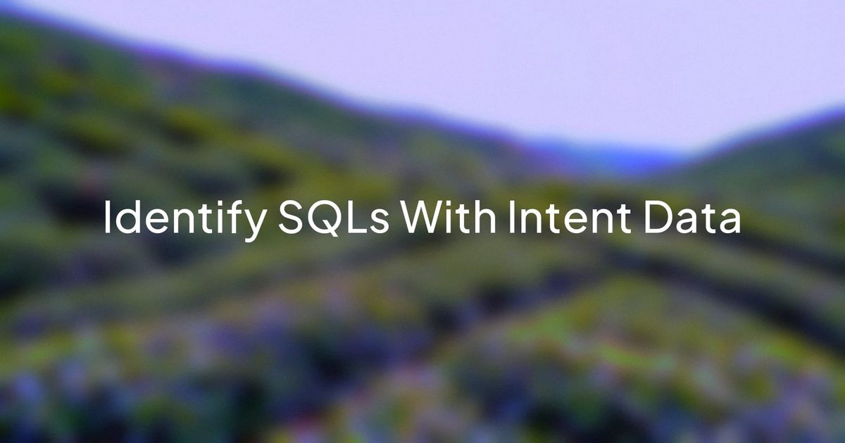 How to Use Intent Data to Identify Sales-Qualified Leads