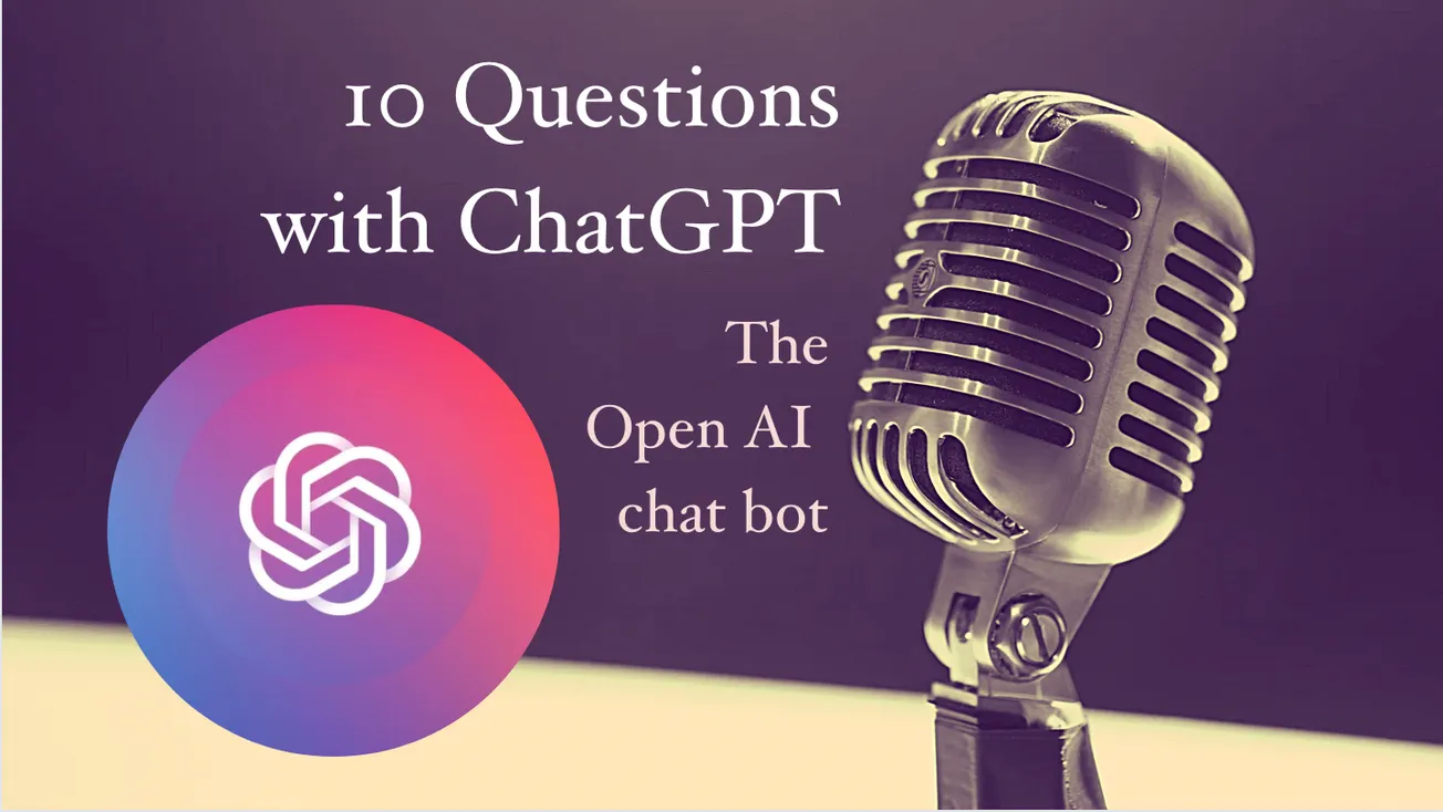 10 Questions with ChatGPT