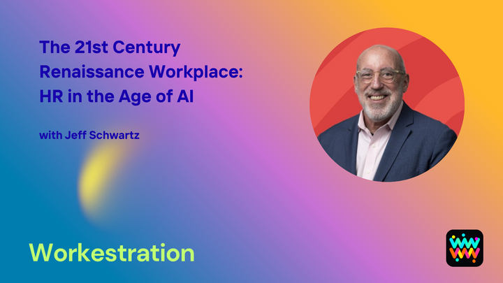 Jeff Schwartz on The 21st Century Renaissance Workplace:  HR in the Age of AI
