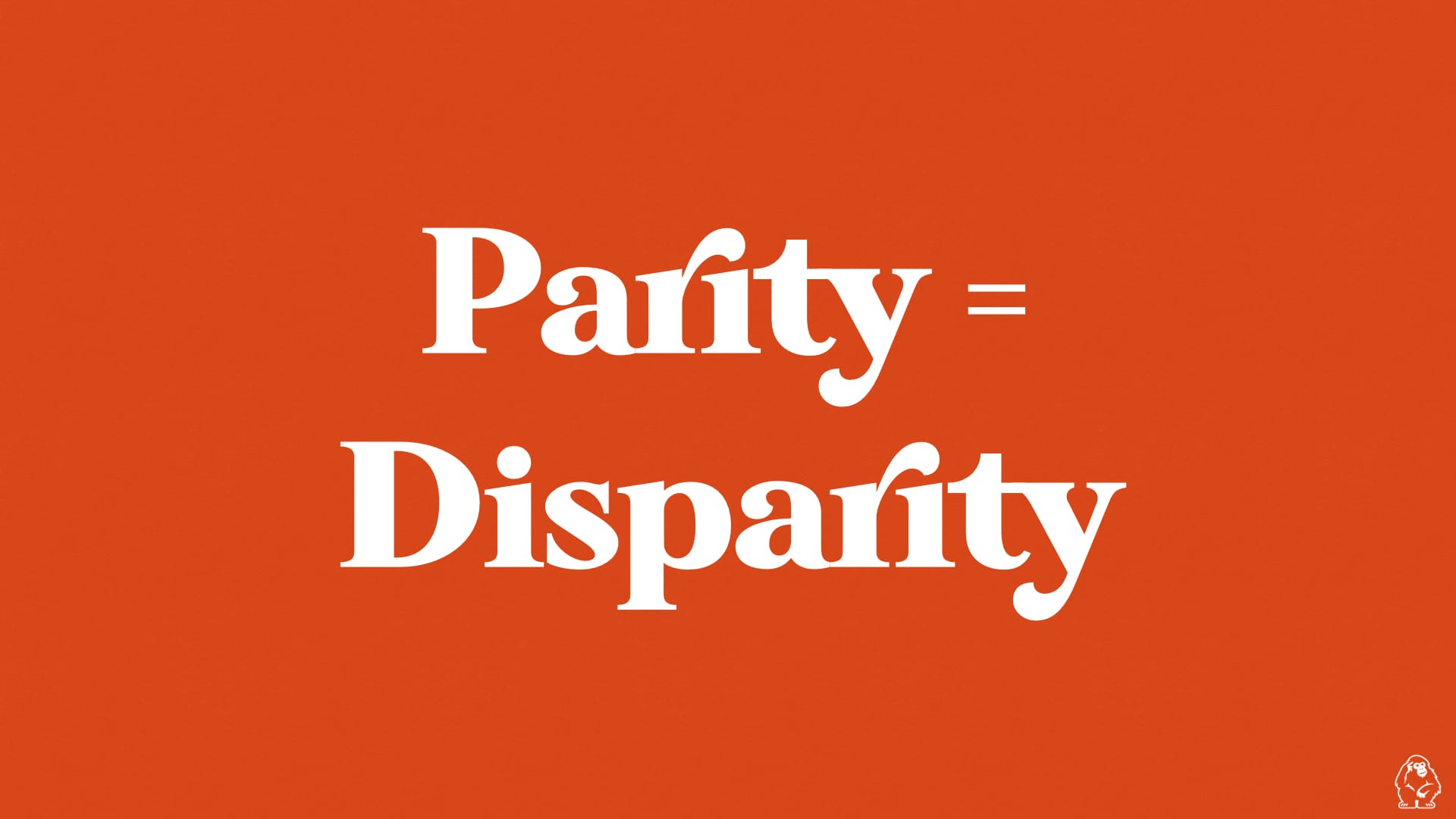 Parity = Disparity
