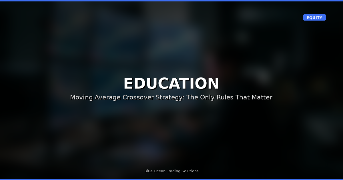 Moving Average Crossover Strategy: The Only Rules That Matter