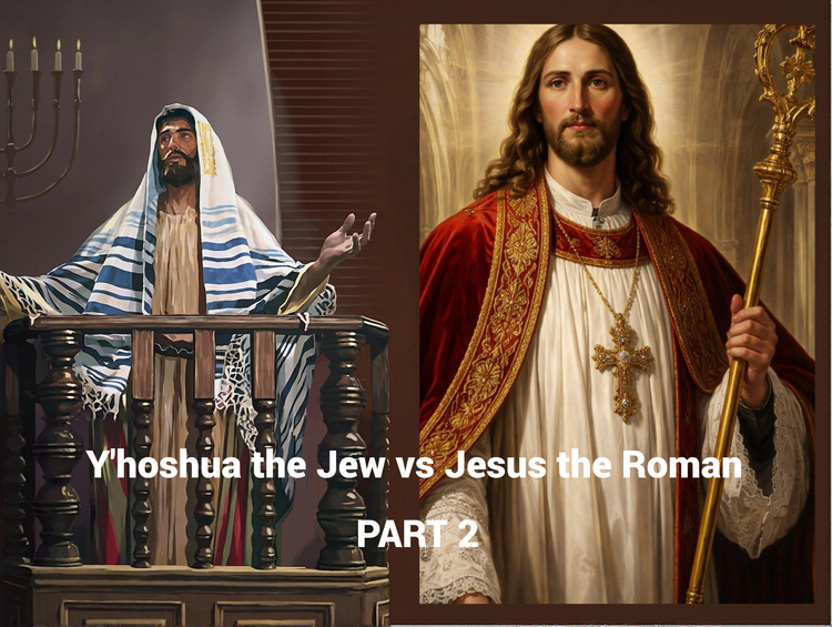 Y’hoshua the Jew vs Jesus the Roman: How the Messiah Was Rebranded (PART 2)