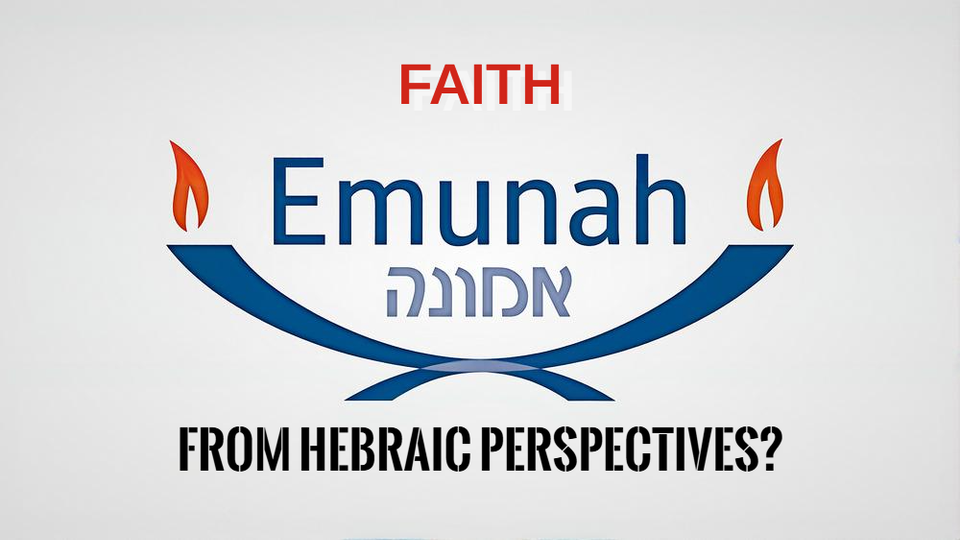 What Is Faith in the Hebraic Mindset?