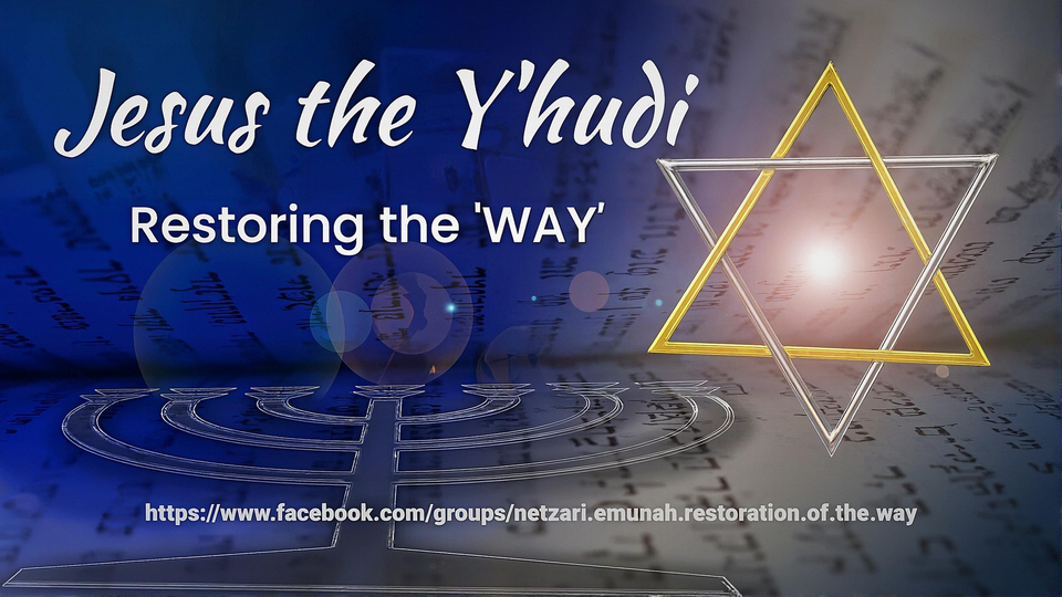 Jesus the Y'hudi - Restoring the 'WAY'